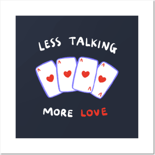 Less Talking, More Love Posters and Art